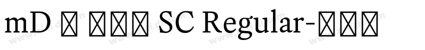 mD Ⅺ 滑油字 SC Regular字体转换 mD Ⅺ 滑油字 SC Regular字体转换